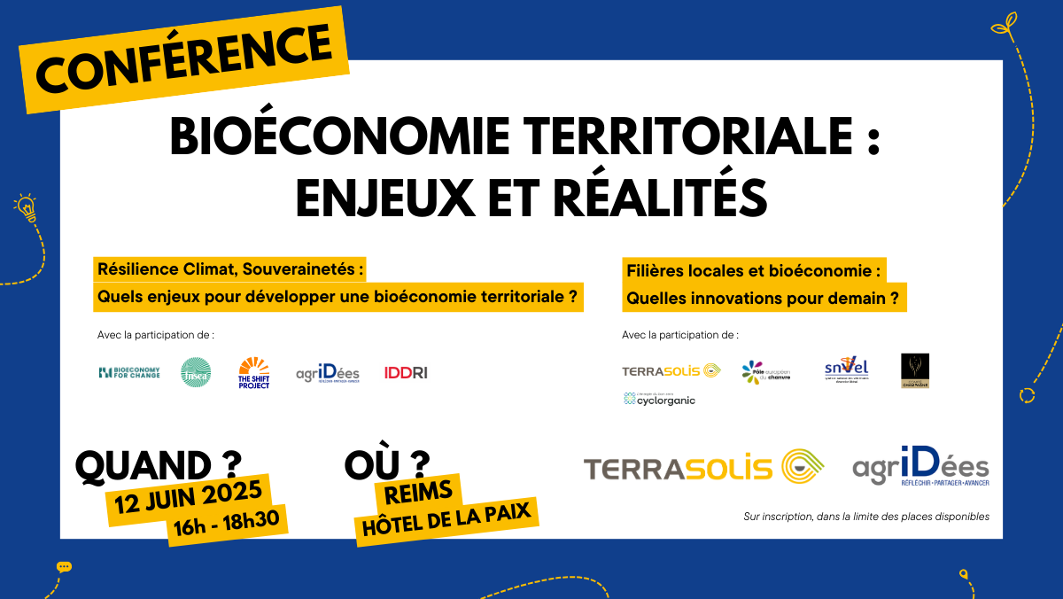 On 12 June 2025 Agridées (think tank) and Terrasolis (innovation cluster) will organise the conference "Land-based bioeconomy-Challenges & realities"
